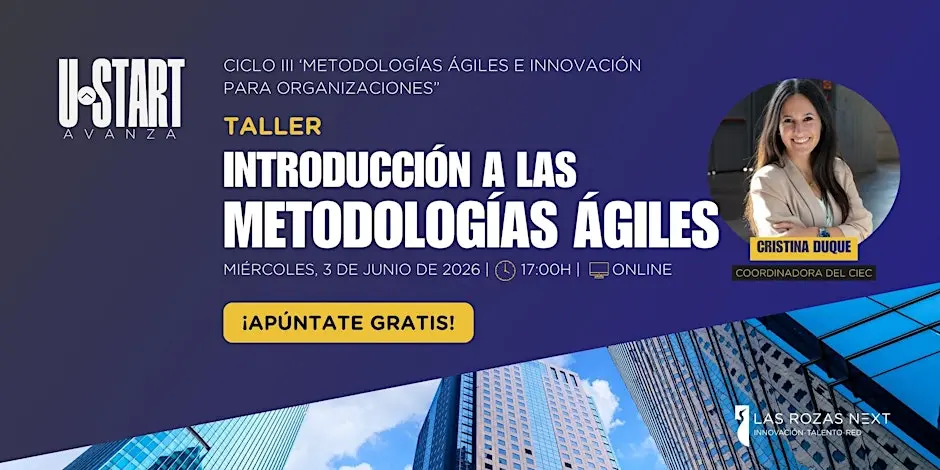 U-Start Avanza | Ciclo III: Metodologías ágiles e innovación para empresas
