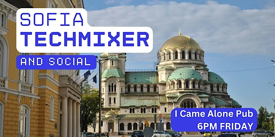 Sofia Tech Mixer and Social (Tech / AI / Data / IT) ✨