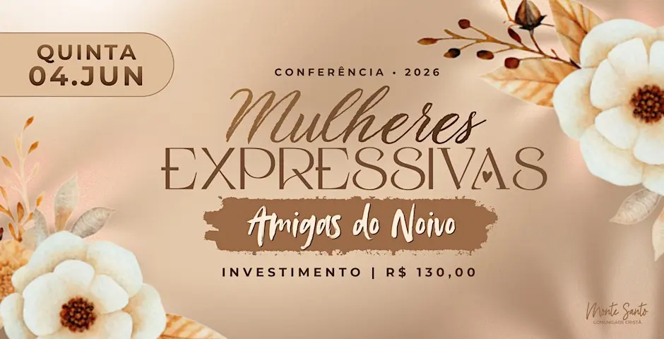 CONFERÊNCIA MULHERES EXPRESSIVAS 2026/ MONTE SANTO MATÃO