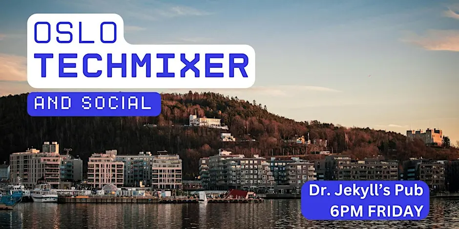 Oslo Tech Mixer and Social (Tech / AI / Data / IT) ✨