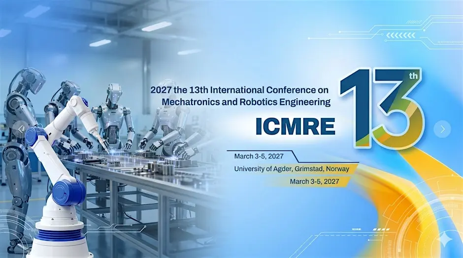 13th Intl. Conf. on Mechatronics and Robotics Engineering (ICMRE 2027)