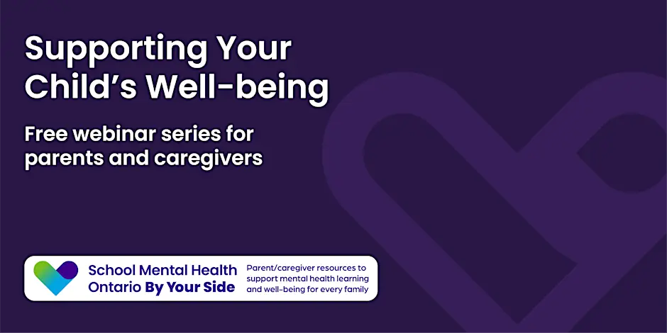 Supporting Your Child's Well-being: Free webinars for parents and caregiver