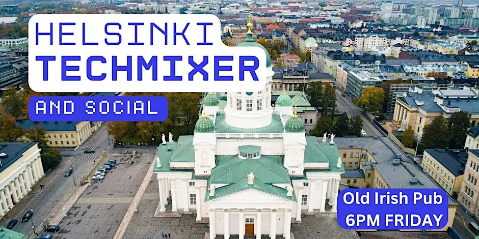 Helsinki Tech Mixer and Social (Tech / AI / Data / IT) ✨