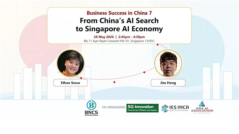 Business Success in China 7: From China’s AI Search to Singapore AI Economy