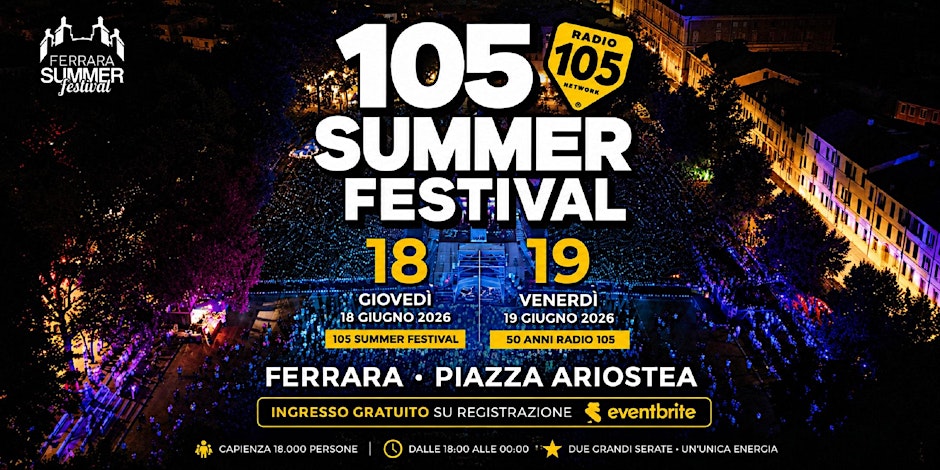 105 Summer Festival 2026 – Ferrara | Grandi Ospiti Live | 18 Giugno