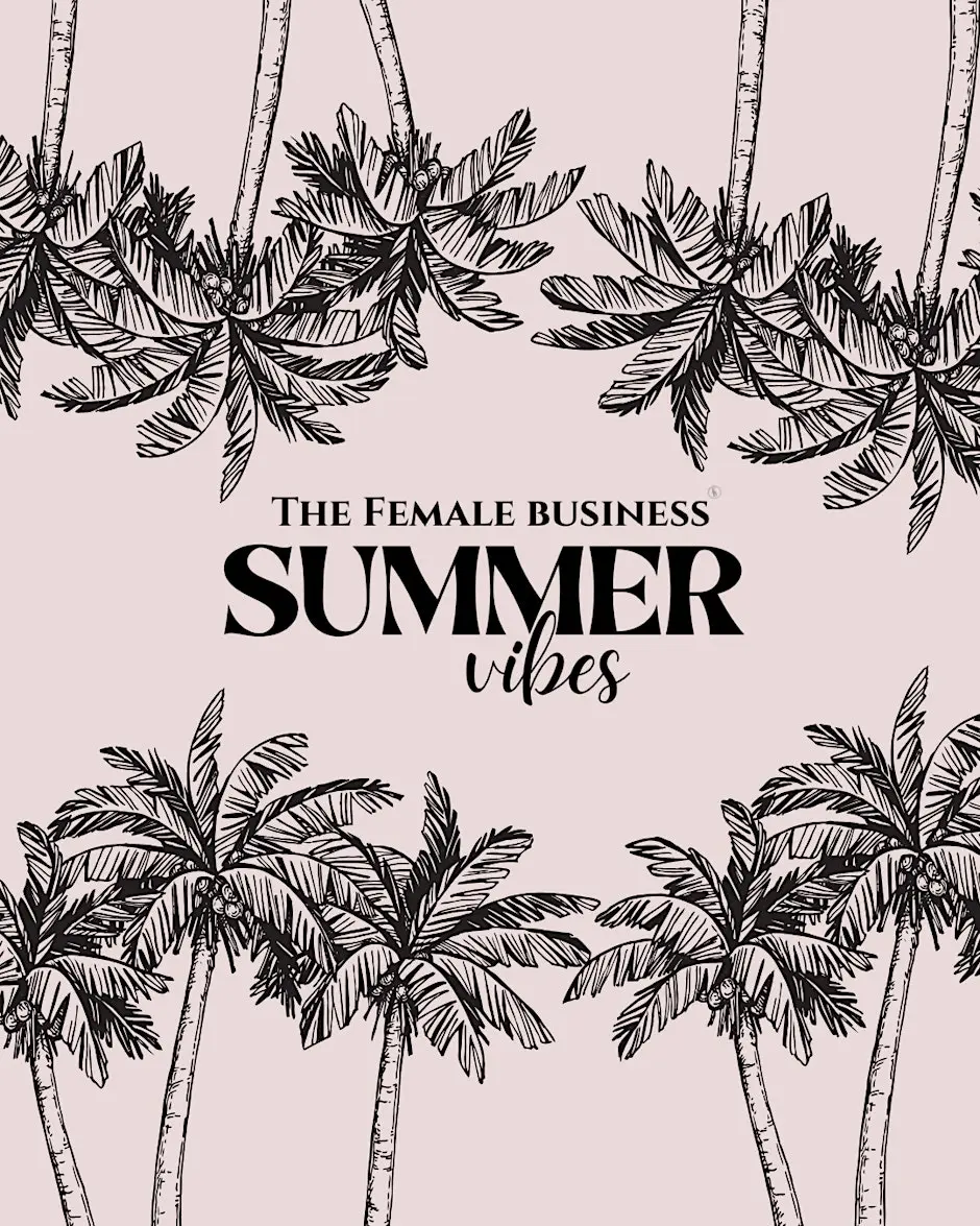 The Female Business Summer Vibes