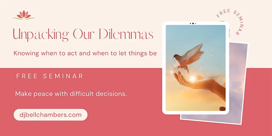 Unpacking Our Dilemmas: Knowing when to act and when to let things be