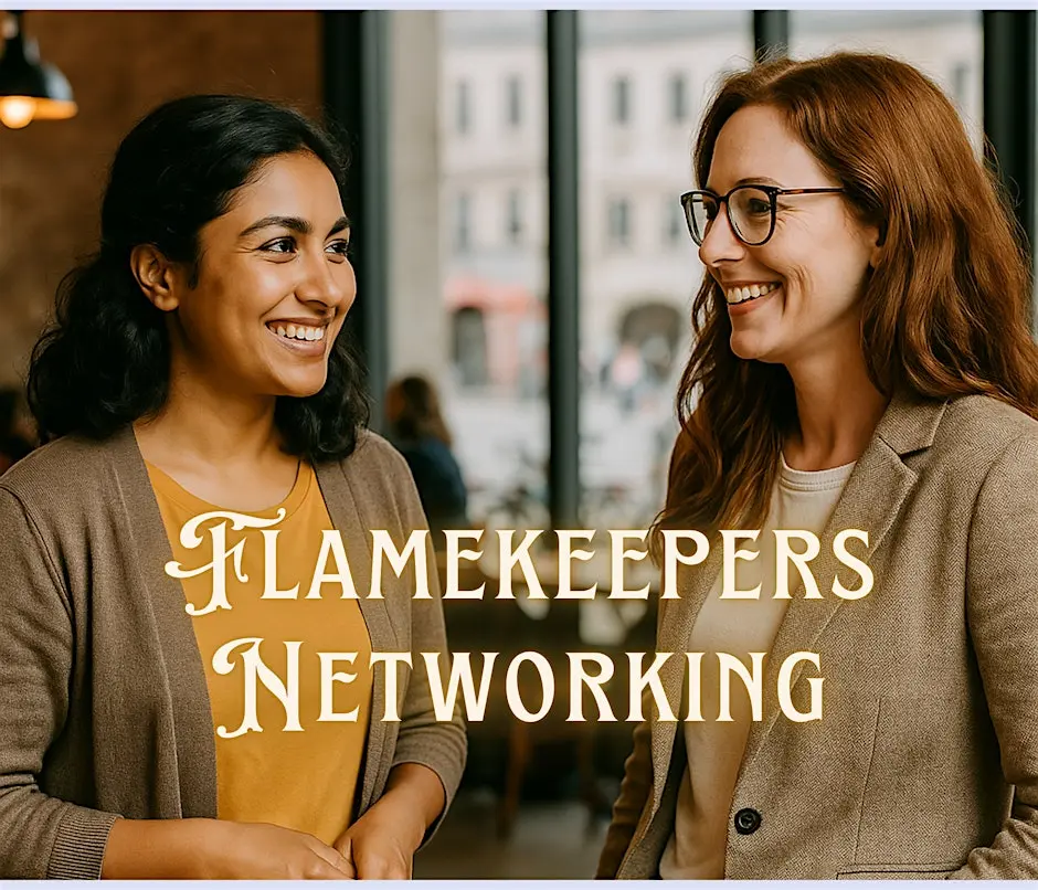 Flamekeepers Networking: A Women’s Gathering for Connection & Collaboration