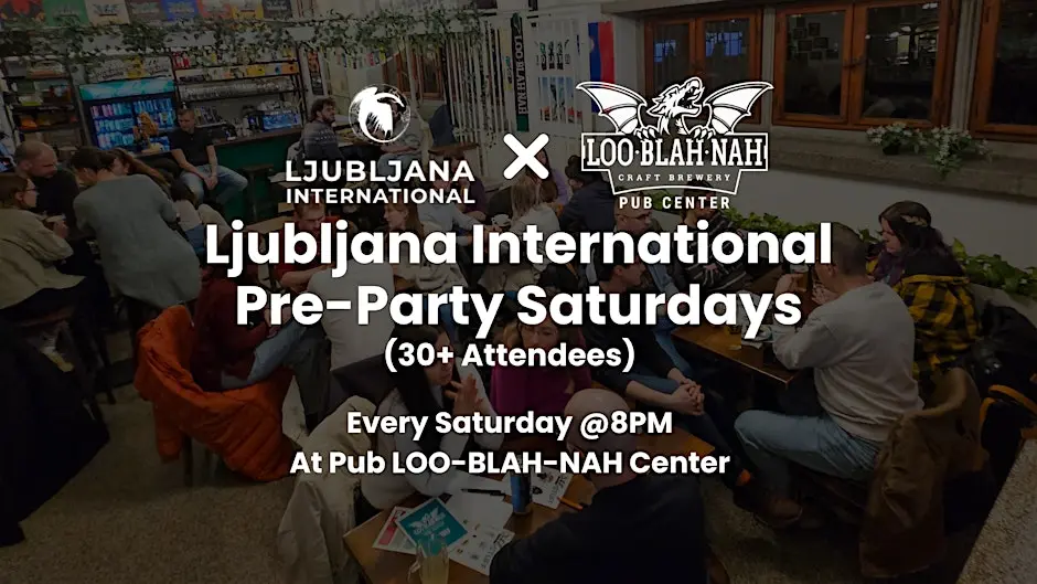 LJUBLJANA INTERNATIONAL PRE-PARTY SATURDAYS @ LOO-BLAH-NAH