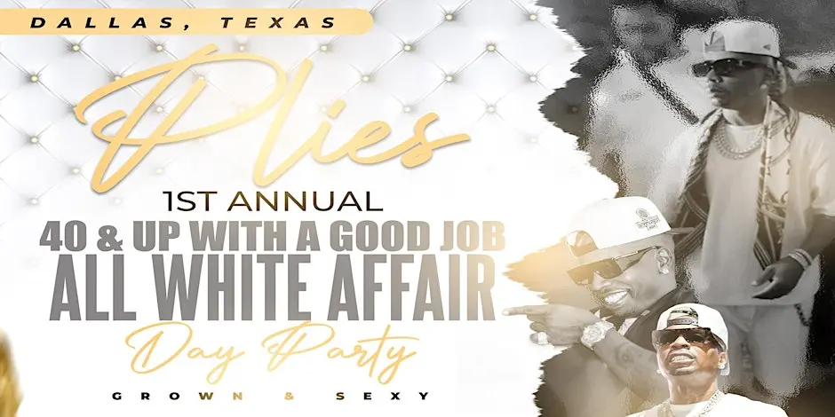 Plies 40 & Up With A Good Job All White Affair Day Party - Dallas Edition