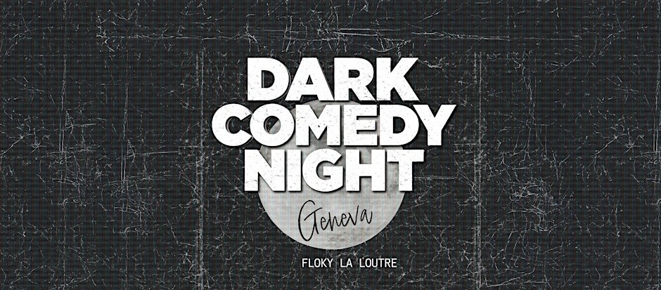 Geneva Dark Comedy Night - Stand Up in English