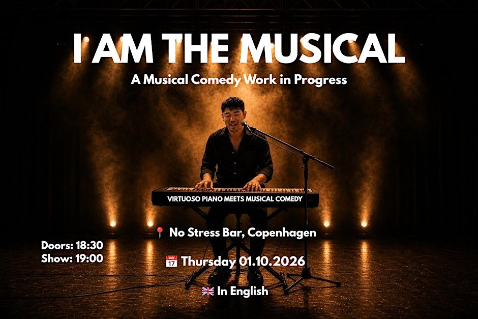 [Copenhagen] I AM THE MUSICAL - A Musical Comedy Work in Progress