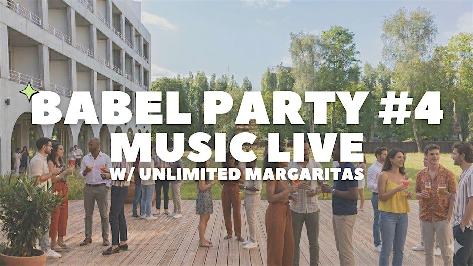 BABEL PARTY #4 Music Live X Unlimited Margaritas