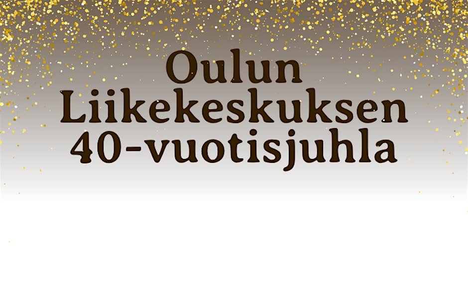 Oulun Liikekeskus 40 vuotta!