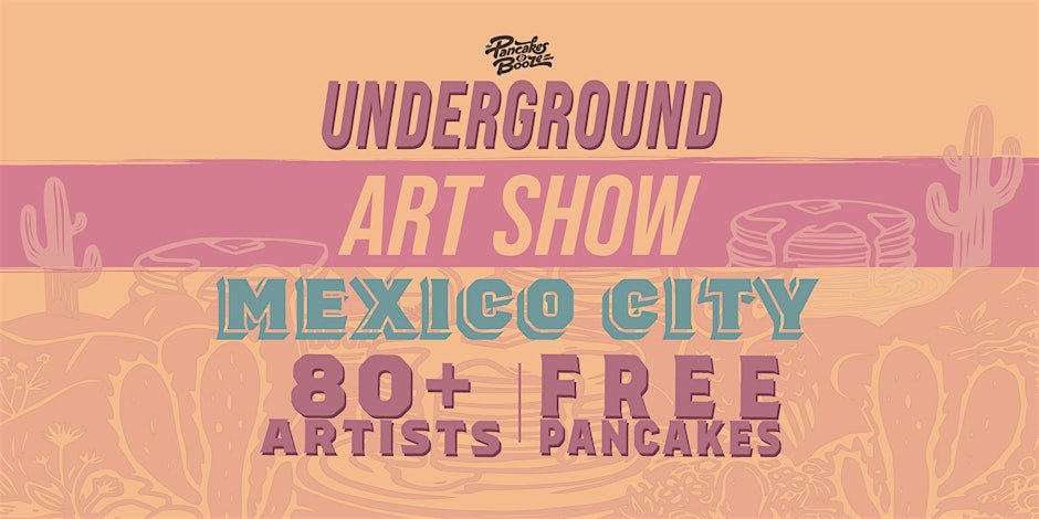 The Mexico City Pancakes & Booze Art Show