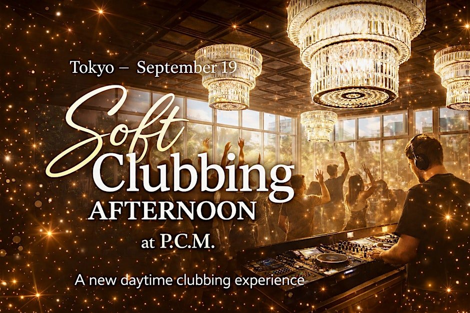 Soft Clubbing Afternoon - Tokyo