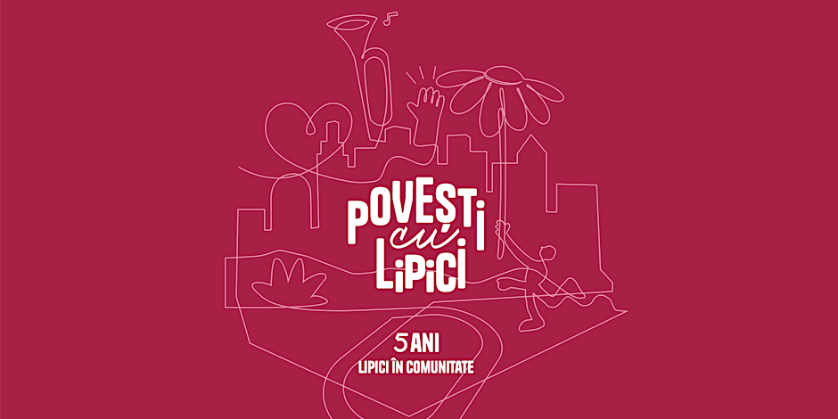 Povești cu Lipici — 5 ani de "Lipici în comunitate"