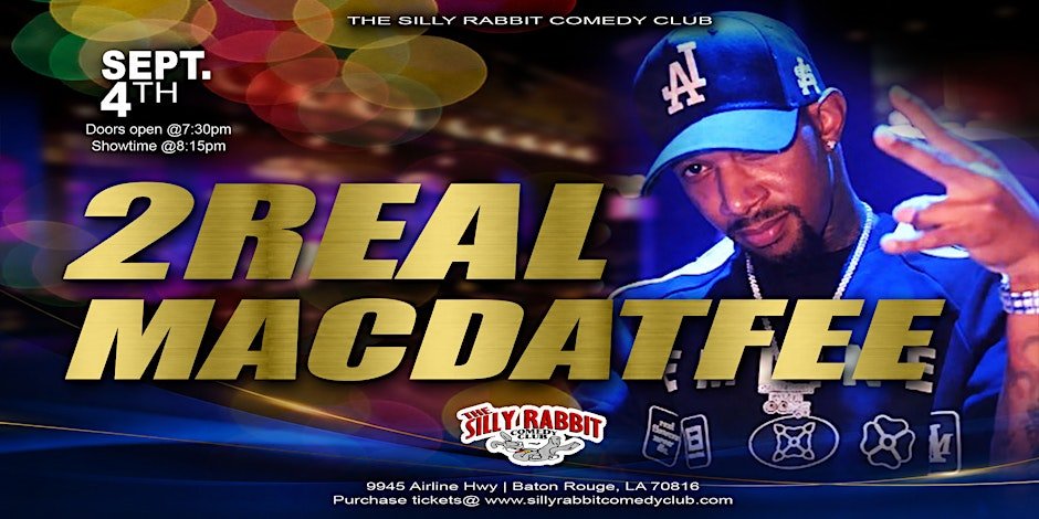 Silly Rabbit Comedy Club Presents 2 Real Macdatfee