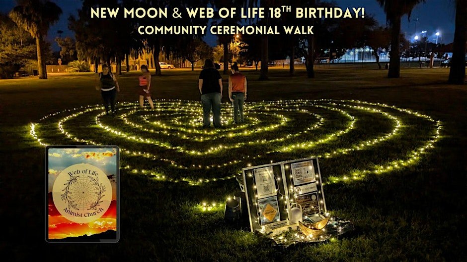 New Moon & Web of Life's 18th Birthday Luminous Labyrinth Walk-Tucson