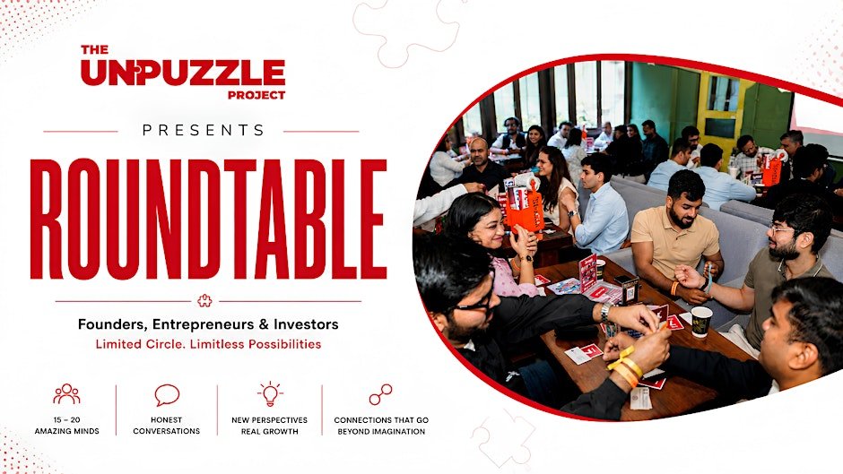 Unpuzzle Roundtable - For Founders, Entrepreneurs and Investors.